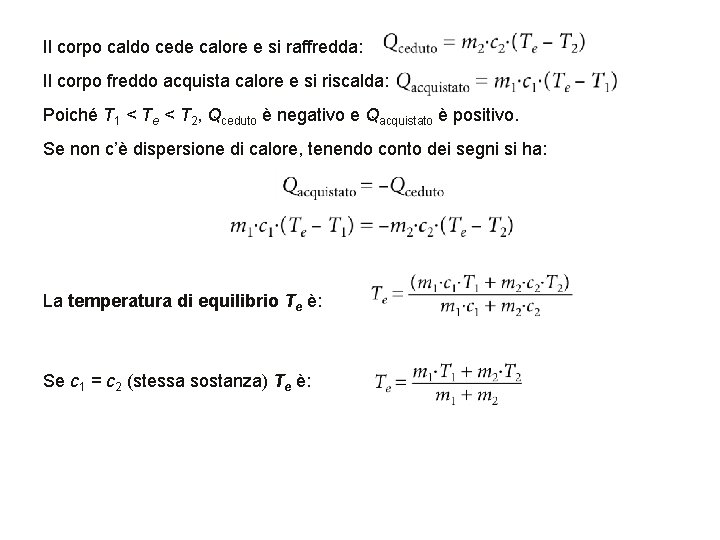 Il corpo caldo cede calore e si raffredda: Il corpo freddo acquista calore e