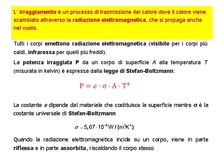 L’ irraggiamento è un processo di trasmissione del calore dove il calore viene scambiato