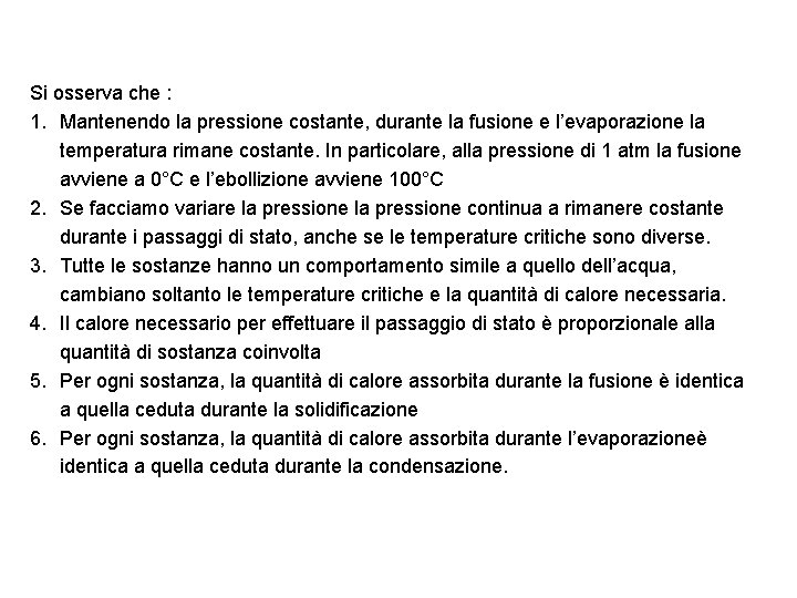 Si osserva che : 1. Mantenendo la pressione costante, durante la fusione e l’evaporazione