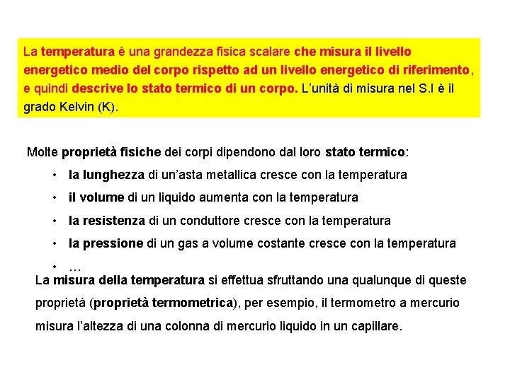 La temperatura è una grandezza fisica scalare che misura il livello energetico medio del