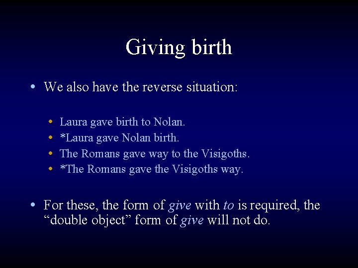 Giving birth • We also have the reverse situation: • • Laura gave birth