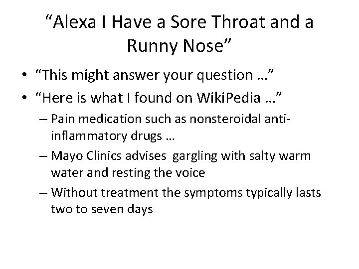 “Alexa I Have a Sore Throat and a Runny Nose” • “This might answer “Alexa I Have a Sore Throat and a Runny Nose” • “This might answer