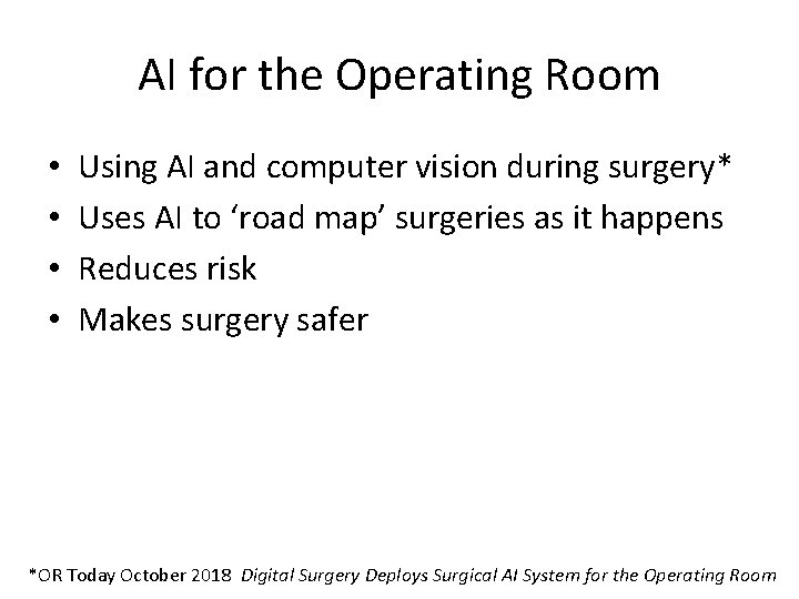 AI for the Operating Room • • Using AI and computer vision during surgery* AI for the Operating Room • • Using AI and computer vision during surgery*