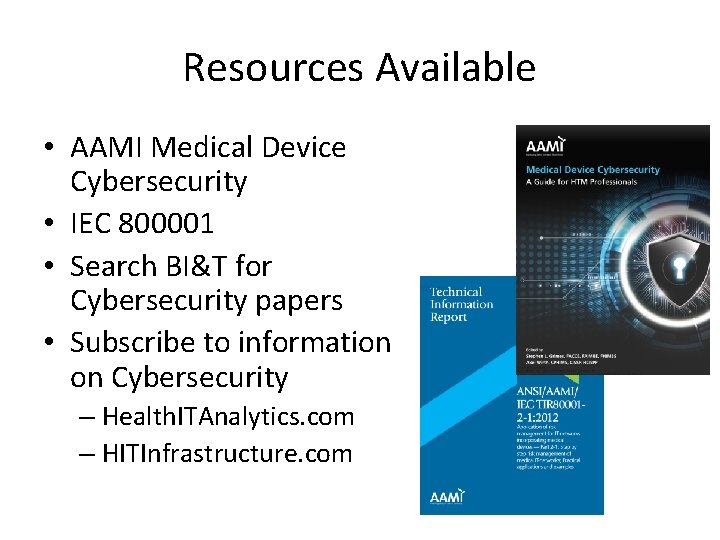 Resources Available • AAMI Medical Device Cybersecurity • IEC 800001 • Search BI&T for Resources Available • AAMI Medical Device Cybersecurity • IEC 800001 • Search BI&T for