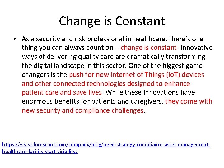 Change is Constant • As a security and risk professional in healthcare, there’s one Change is Constant • As a security and risk professional in healthcare, there’s one