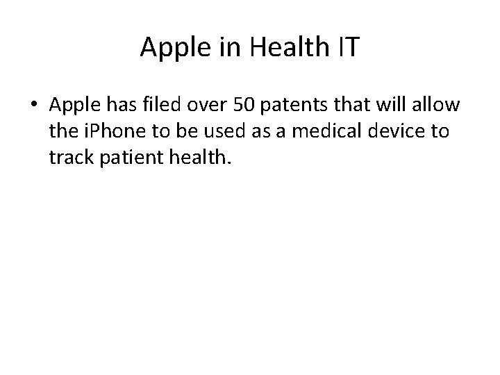 Apple in Health IT • Apple has filed over 50 patents that will allow Apple in Health IT • Apple has filed over 50 patents that will allow