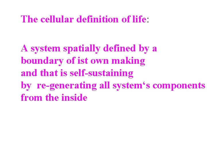 The cellular definition of life: A system spatially defined by a boundary of ist