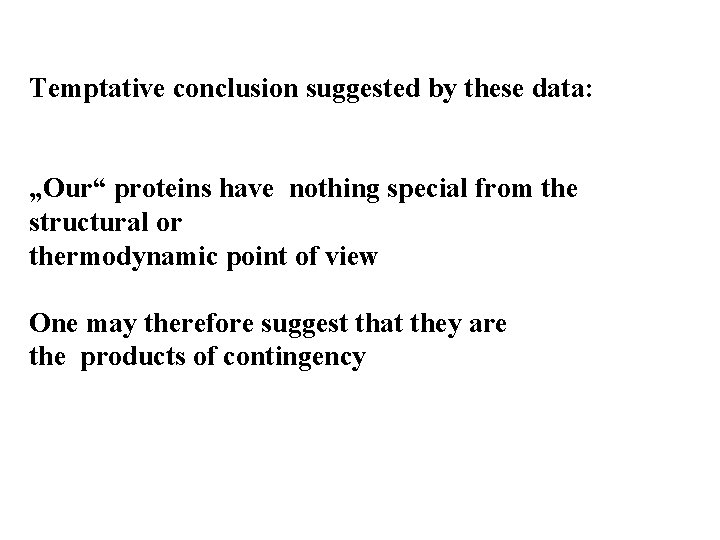 Temptative conclusion suggested by these data: „Our“ proteins have nothing special from the structural