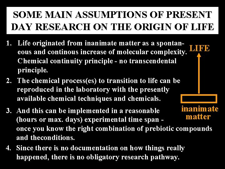 SOME MAIN ASSUMPTIONS OF PRESENT DAY RESEARCH ON THE ORIGIN OF LIFE 1. Life
