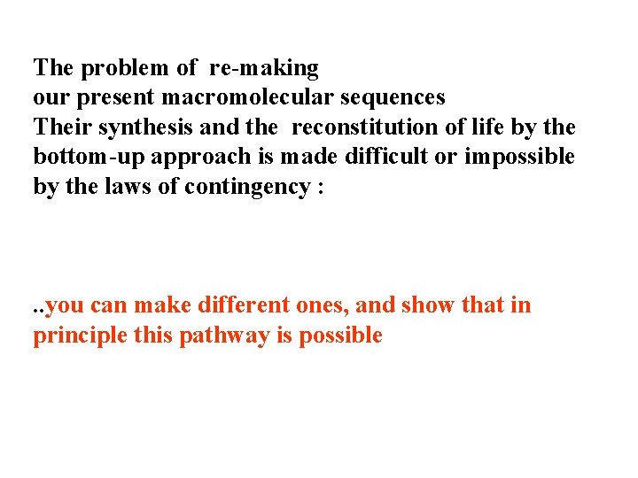 The problem of re-making our present macromolecular sequences Their synthesis and the reconstitution of