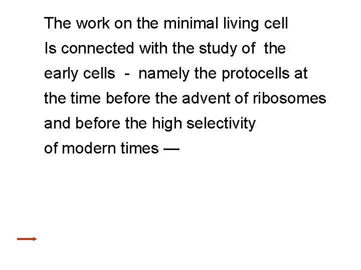 The work on the minimal living cell Is connected with the study of the