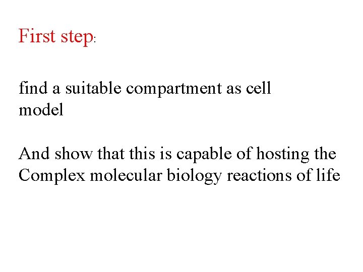 First step: find a suitable compartment as cell model And show that this is