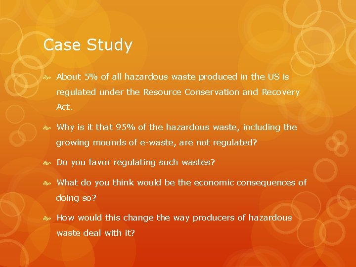 Case Study About 5% of all hazardous waste produced in the US is regulated