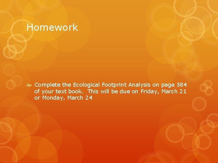 Homework Complete the Ecological Footprint Analysis on page 584 of your text book. This