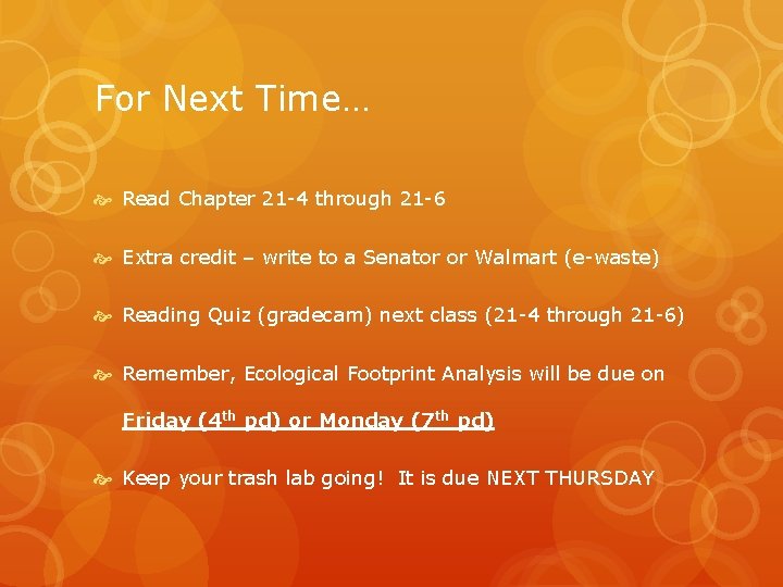 For Next Time… Read Chapter 21 -4 through 21 -6 Extra credit – write