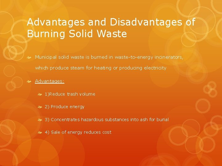 Advantages and Disadvantages of Burning Solid Waste Municipal solid waste is burned in waste-to-energy