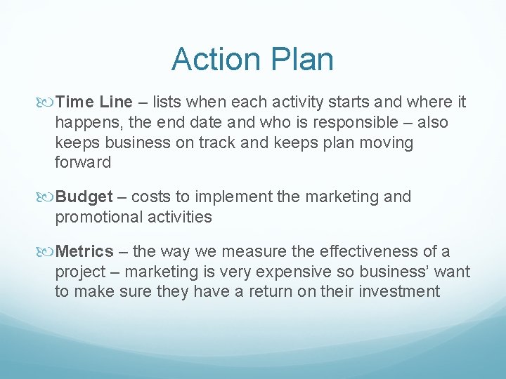 Action Plan Time Line – lists when each activity starts and where it happens,