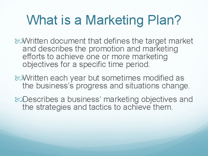 What is a Marketing Plan? Written document that defines the target market and describes