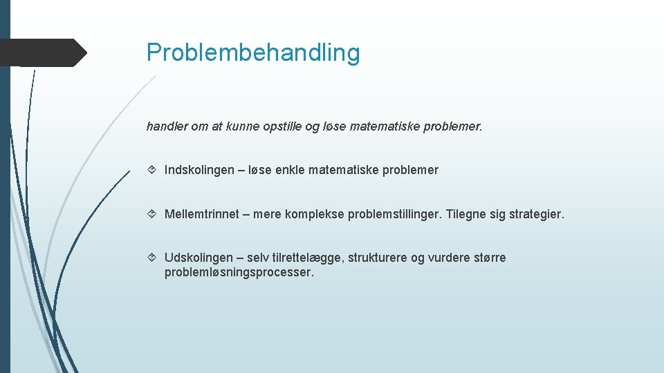 Problembehandling handler om at kunne opstille og løse matematiske problemer. Indskolingen – løse enkle