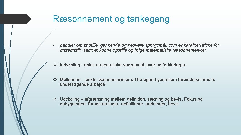 Ræsonnement og tankegang - handler om at stille, genkende og besvare spørgsmål, som er