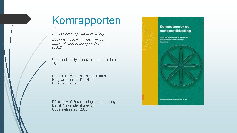 Komrapporten Kompetencer og matematiklæring. Ideer og inspiration til udvikling af matematikundervisningen i Danmark. (2002)