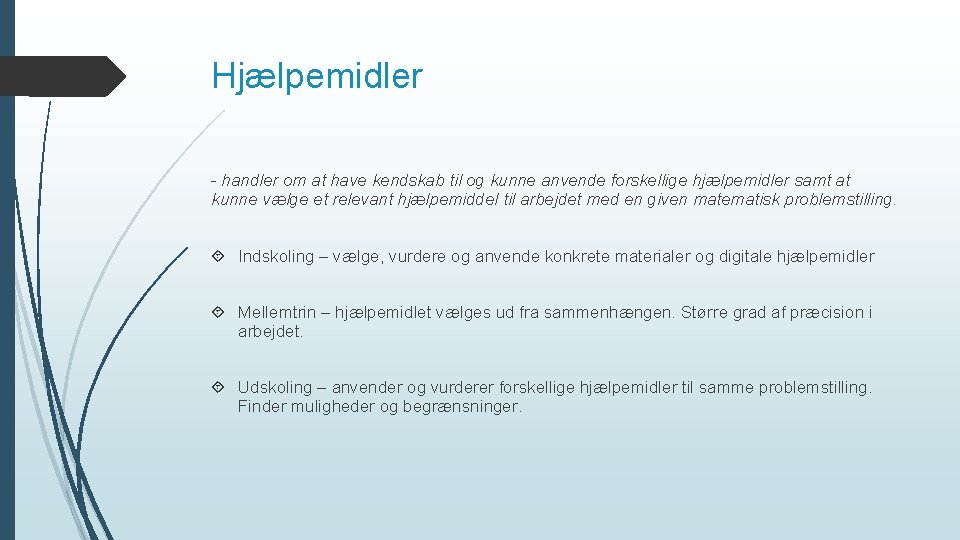 Hjælpemidler - handler om at have kendskab til og kunne anvende forskellige hjælpemidler samt