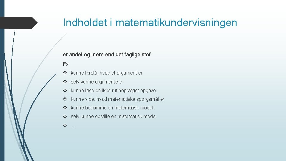 Indholdet i matematikundervisningen er andet og mere end det faglige stof Fx kunne forstå,