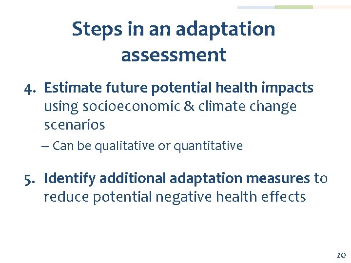 Steps in an adaptation assessment 4. Estimate future potential health impacts using socioeconomic &