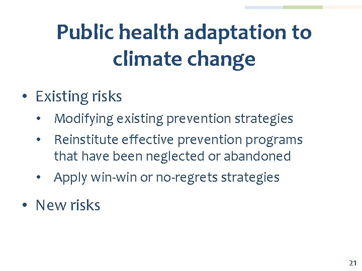 Public health adaptation to climate change • Existing risks • Modifying existing prevention strategies