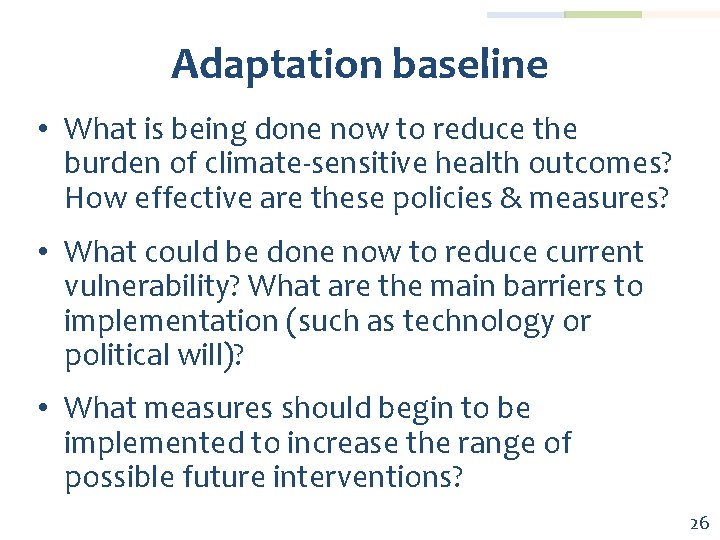 Adaptation baseline • What is being done now to reduce the burden of climate-sensitive