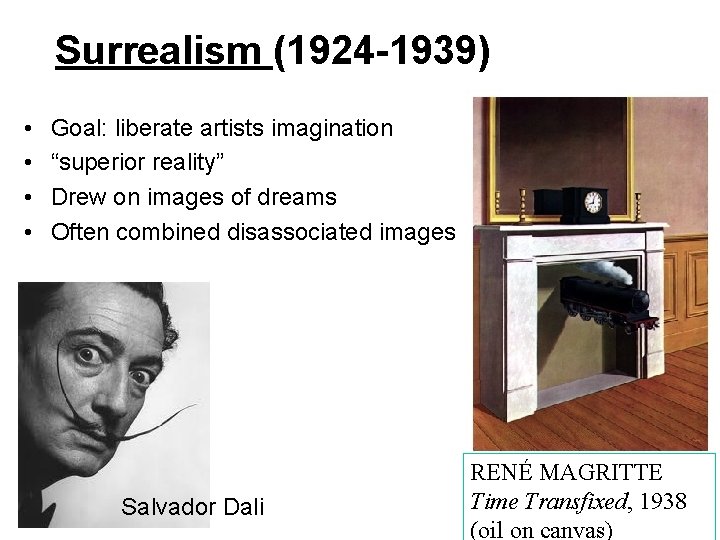 Surrealism (1924 -1939) • • Goal: liberate artists imagination “superior reality” Drew on images