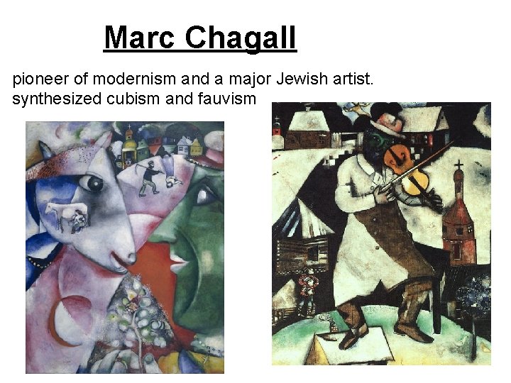 Marc Chagall pioneer of modernism and a major Jewish artist. synthesized cubism and fauvism