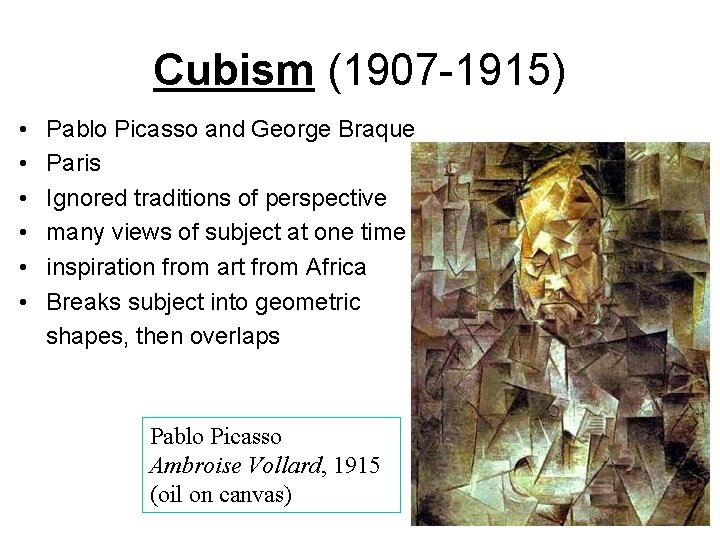 Cubism (1907 -1915) • • • Pablo Picasso and George Braque Paris Ignored traditions