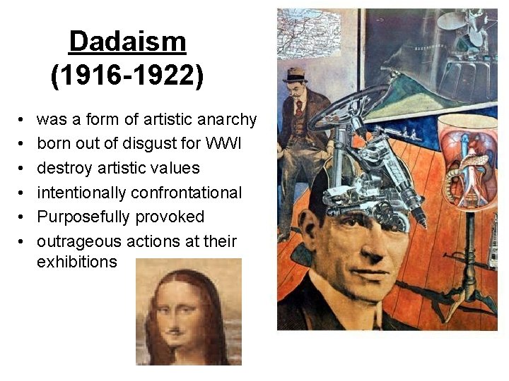 Dadaism (1916 -1922) • • • was a form of artistic anarchy born out