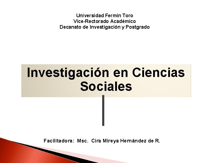 Universidad Fermín Toro Vice-Rectorado Académico Decanato de Investigación y Postgrado Investigación en Ciencias Sociales