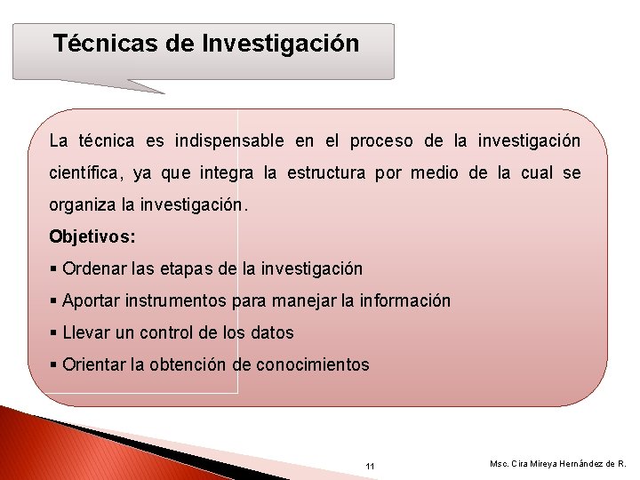 Técnicas de Investigación La técnica es indispensable en el proceso de la investigación científica,