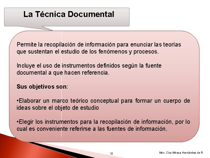  La Técnica Documental Permite la recopilación de información para enunciar las teorías que