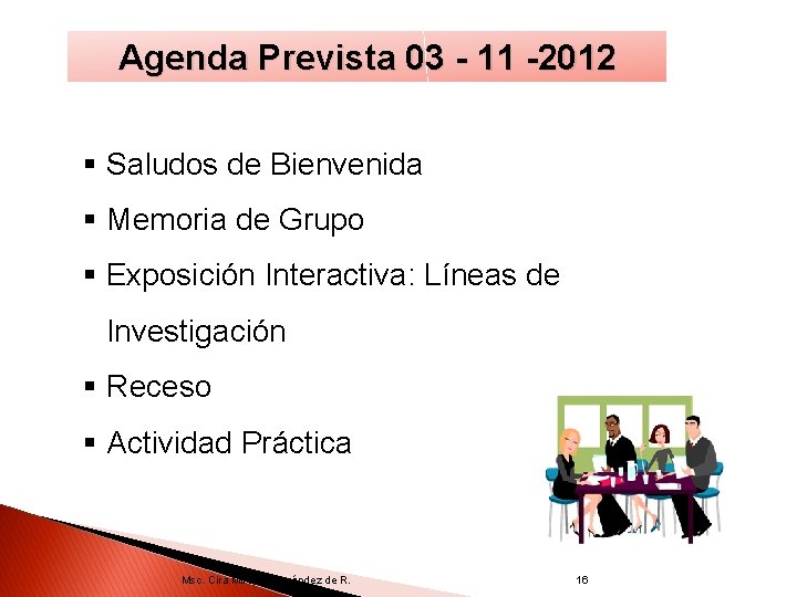 Agenda Prevista 03 - 11 -2012 § Saludos de Bienvenida § Memoria de Grupo