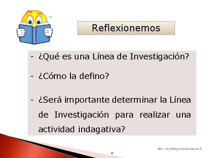 Reflexionemos - ¿Qué es una Línea de Investigación? - ¿Cómo la defino? - ¿Será Reflexionemos - ¿Qué es una Línea de Investigación? - ¿Cómo la defino? - ¿Será