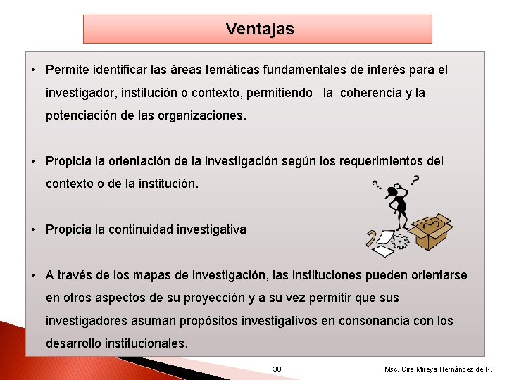  Ventajas • Permite identificar las áreas temáticas fundamentales de interés para el investigador,