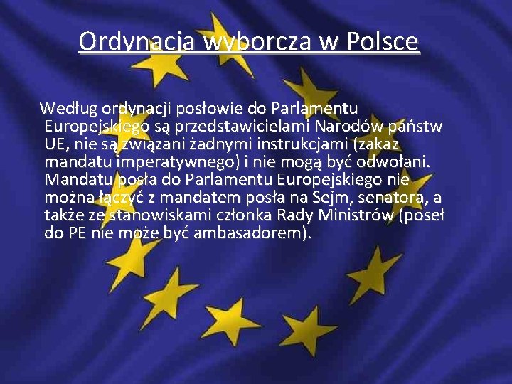 Ordynacja wyborcza w Polsce Według ordynacji posłowie do Parlamentu Europejskiego są przedstawicielami Narodów państw