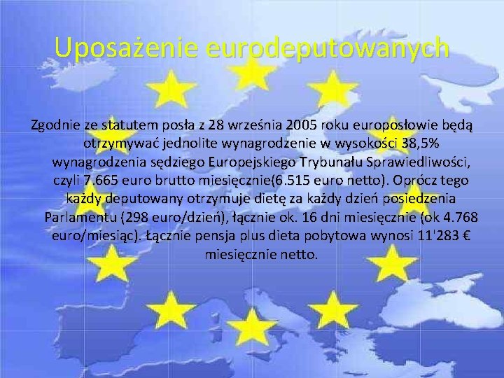 Uposażenie eurodeputowanych Zgodnie ze statutem posła z 28 września 2005 roku europosłowie będą otrzymywać