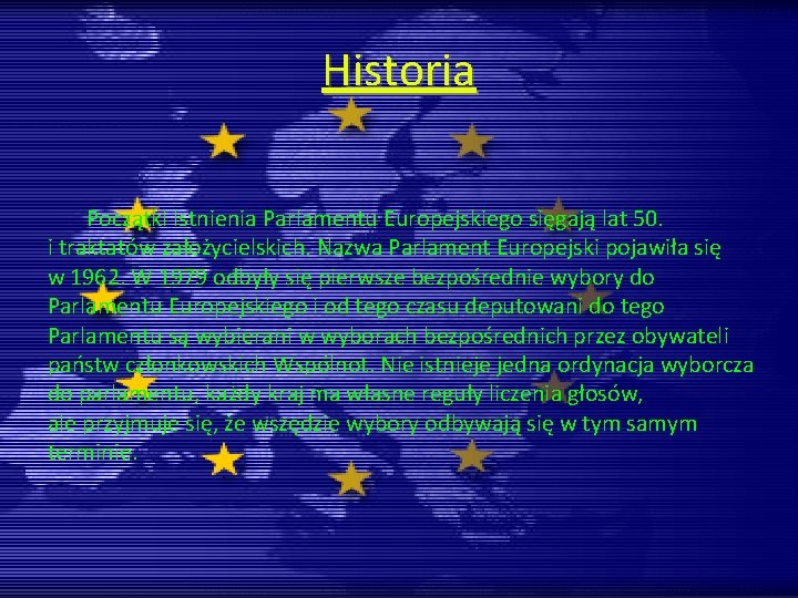 Historia Początki istnienia Parlamentu Europejskiego sięgają lat 50. i traktatów założycielskich. Nazwa Parlament Europejski