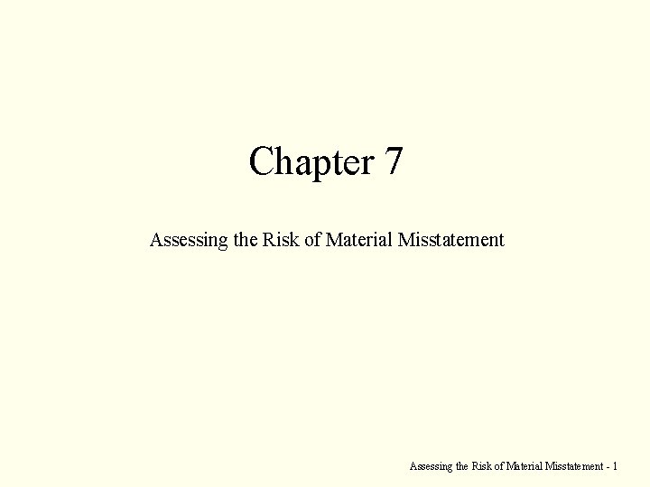 Chapter 7 Assessing the Risk of Material Misstatement - 1 