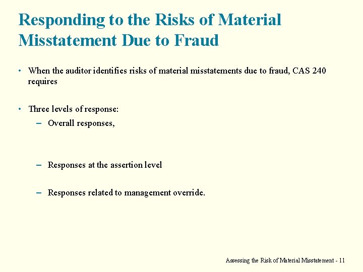 Responding to the Risks of Material Misstatement Due to Fraud • When the auditor