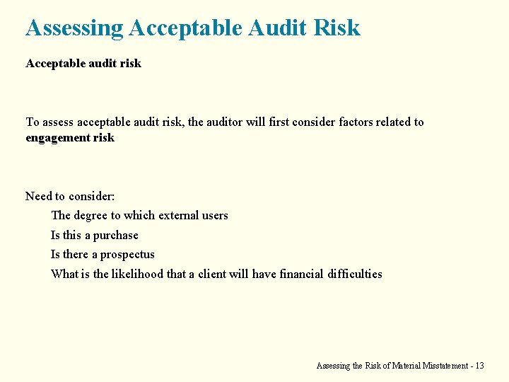 Assessing Acceptable Audit Risk Acceptable audit risk To assess acceptable audit risk, the auditor