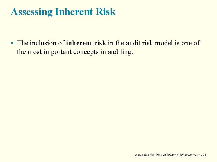 Assessing Inherent Risk • The inclusion of inherent risk in the audit risk model