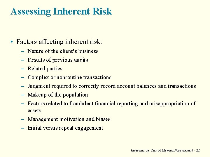 Assessing Inherent Risk • Factors affecting inherent risk: – – – – Nature of