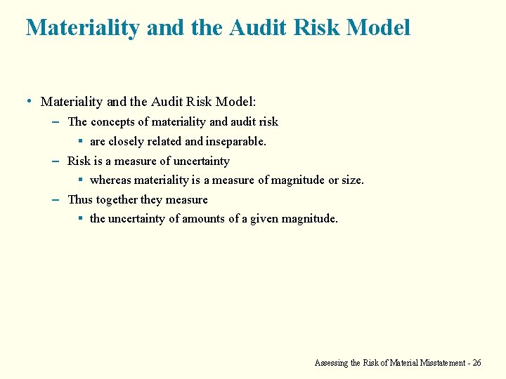 Materiality and the Audit Risk Model • Materiality and the Audit Risk Model: –