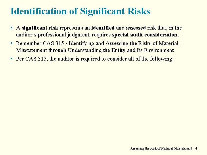 Identification of Significant Risks • A significant risk represents an identified and assessed risk